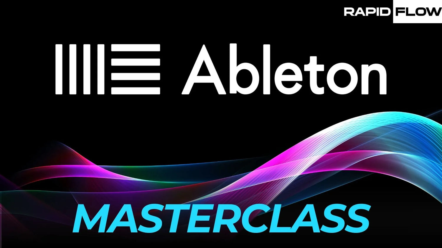 Ableton Masterclass Rapid Flow